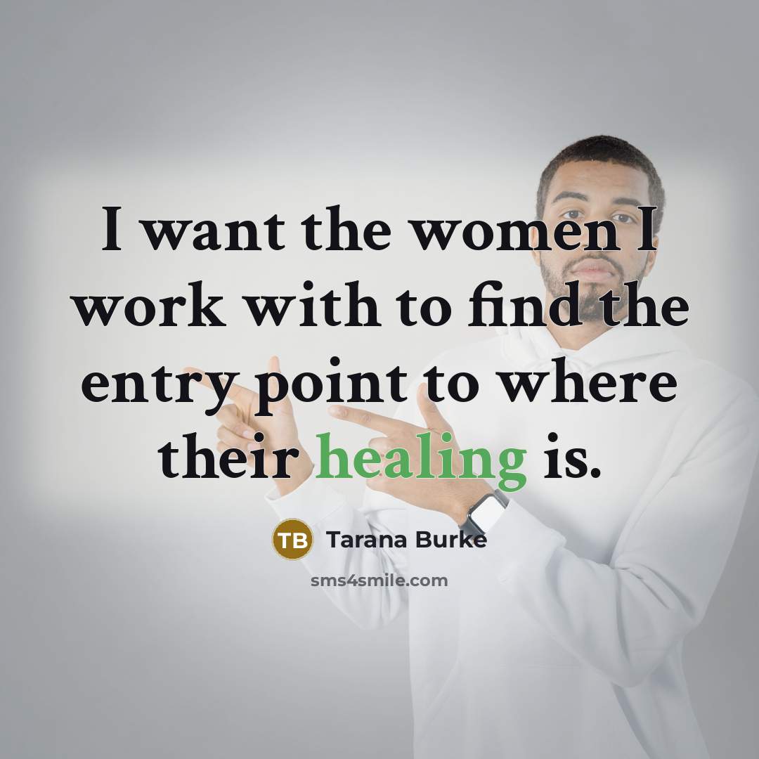 “I want the women I work with to find the…” quote by Tarana Burke