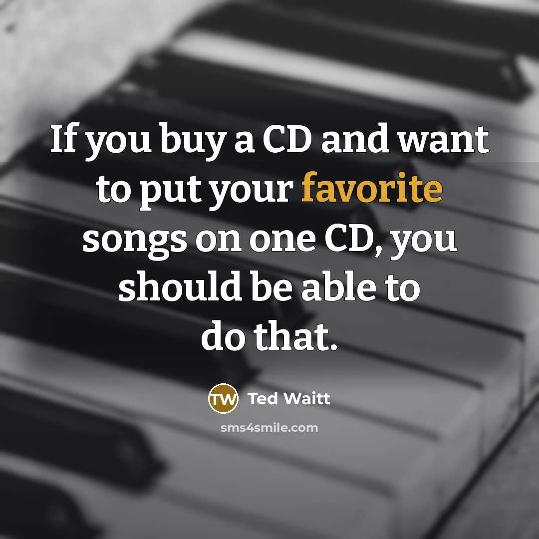 “If you buy a CD and want to put your…” quote by Ted Waitt