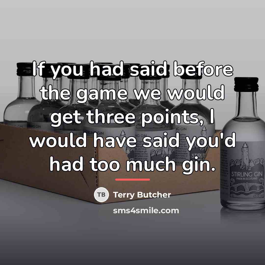 “If you had said before the game we would get…” quote by Terry Butcher