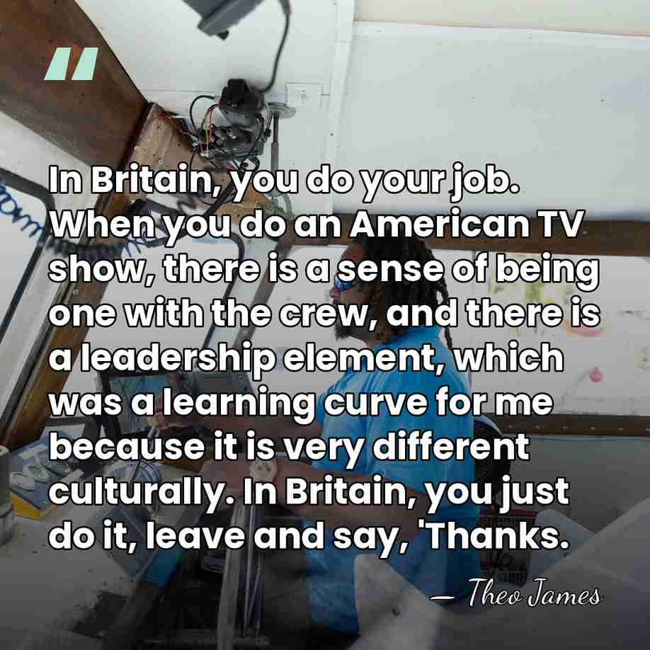 In Britain, you do your job. When you do an American TV&hellip; - Theo James