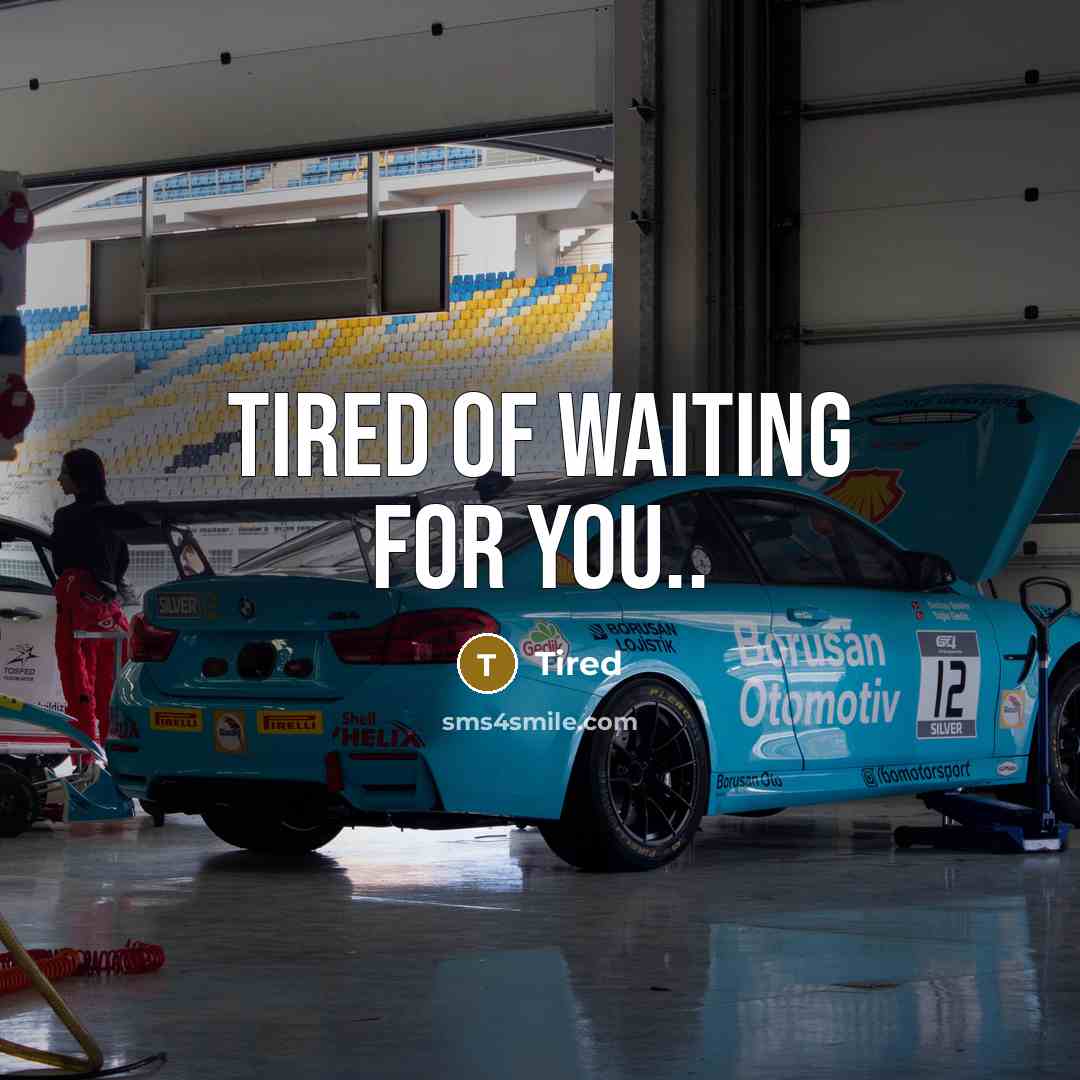 “Tired Of Waiting For You..” quote by Tired