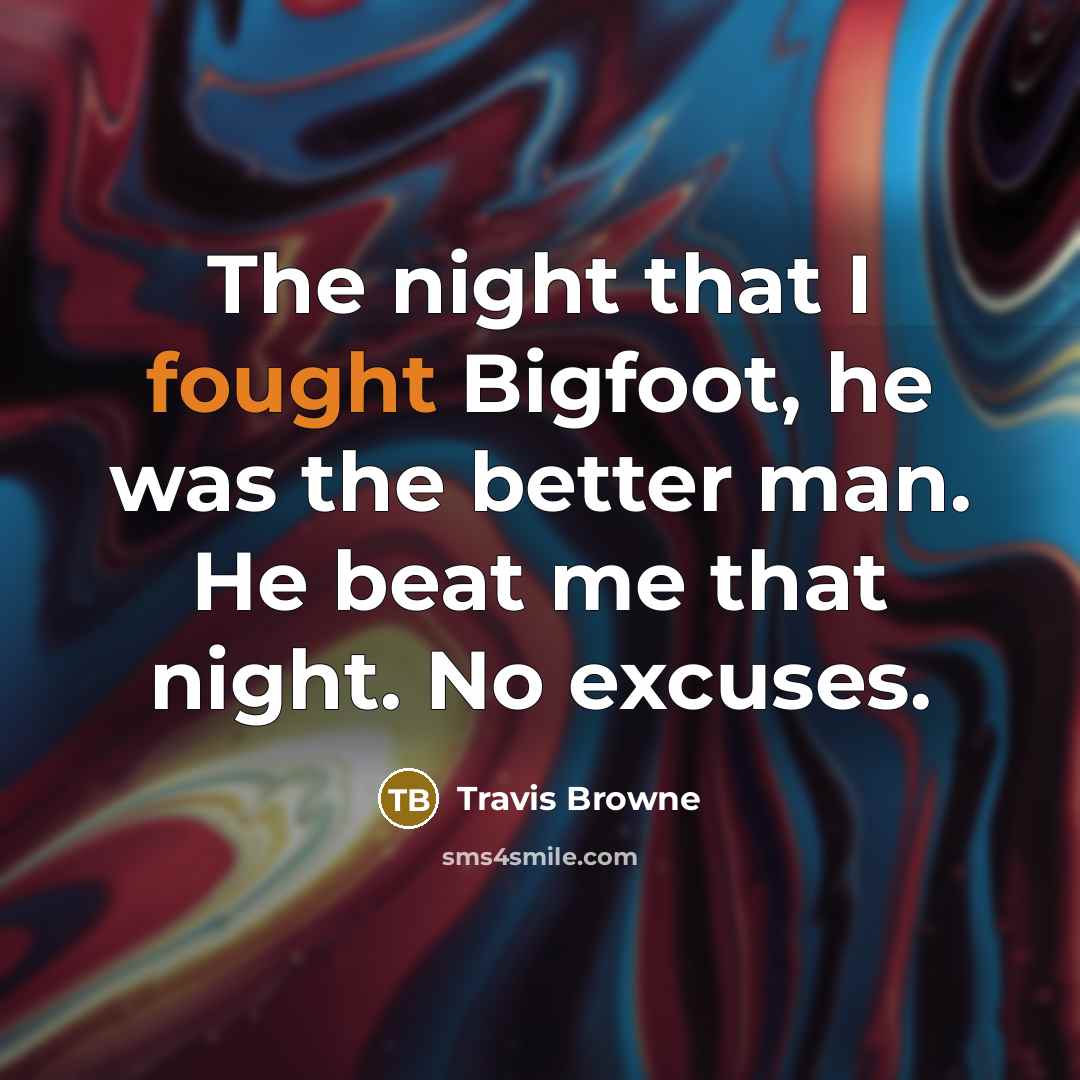 “The night that I fought Bigfoot, he was the better…” quote by Travis Browne