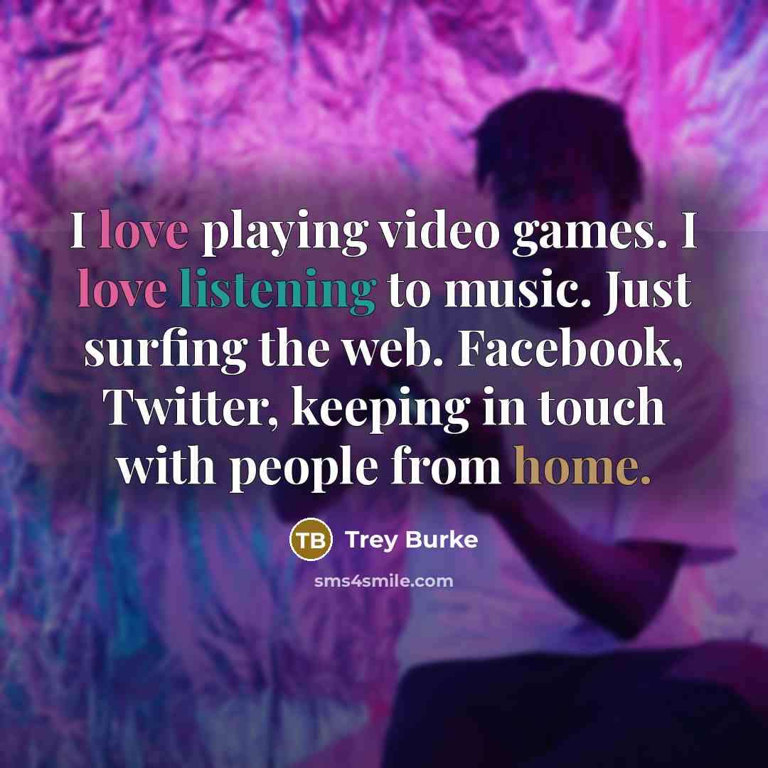 “I love playing video games. I love listening to music.…” quote by Trey Burke