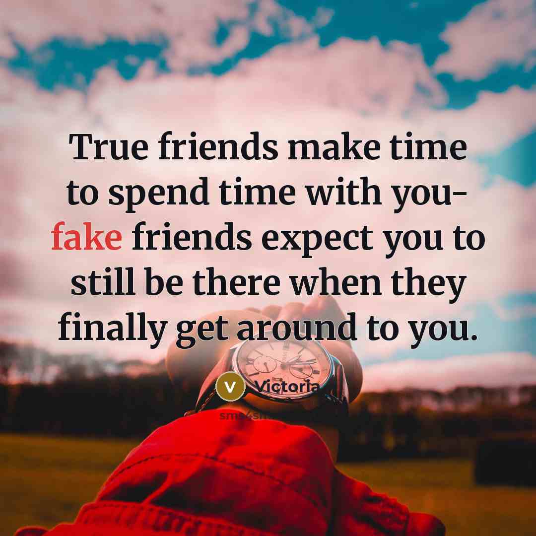“True friends make time to spend time with you- fake…” quote by Victoria