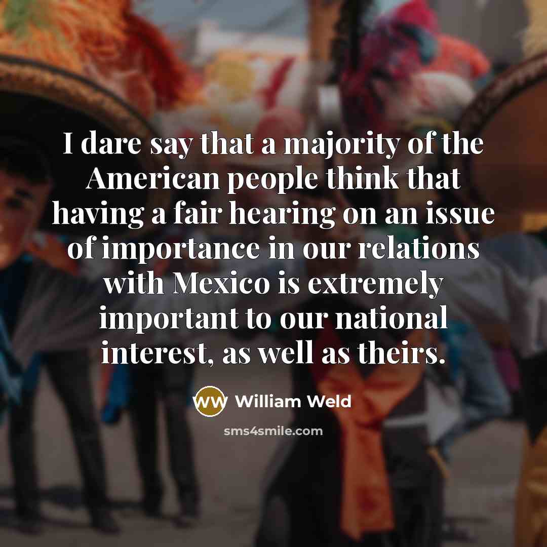 “I dare say that a majority of the American people…” quote by William Weld