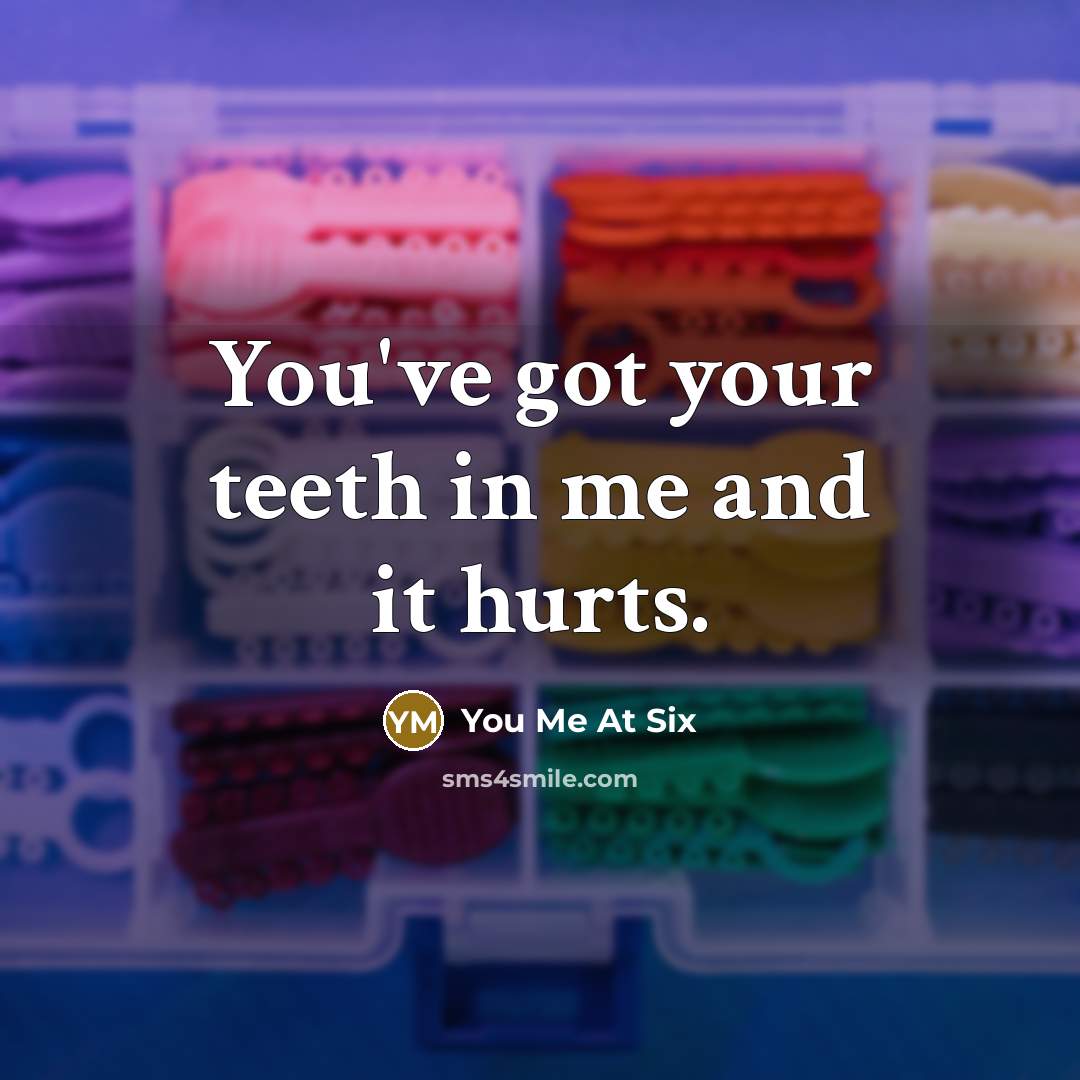 “You've got your teeth in me and it hurts.…” quote by You Me At Six