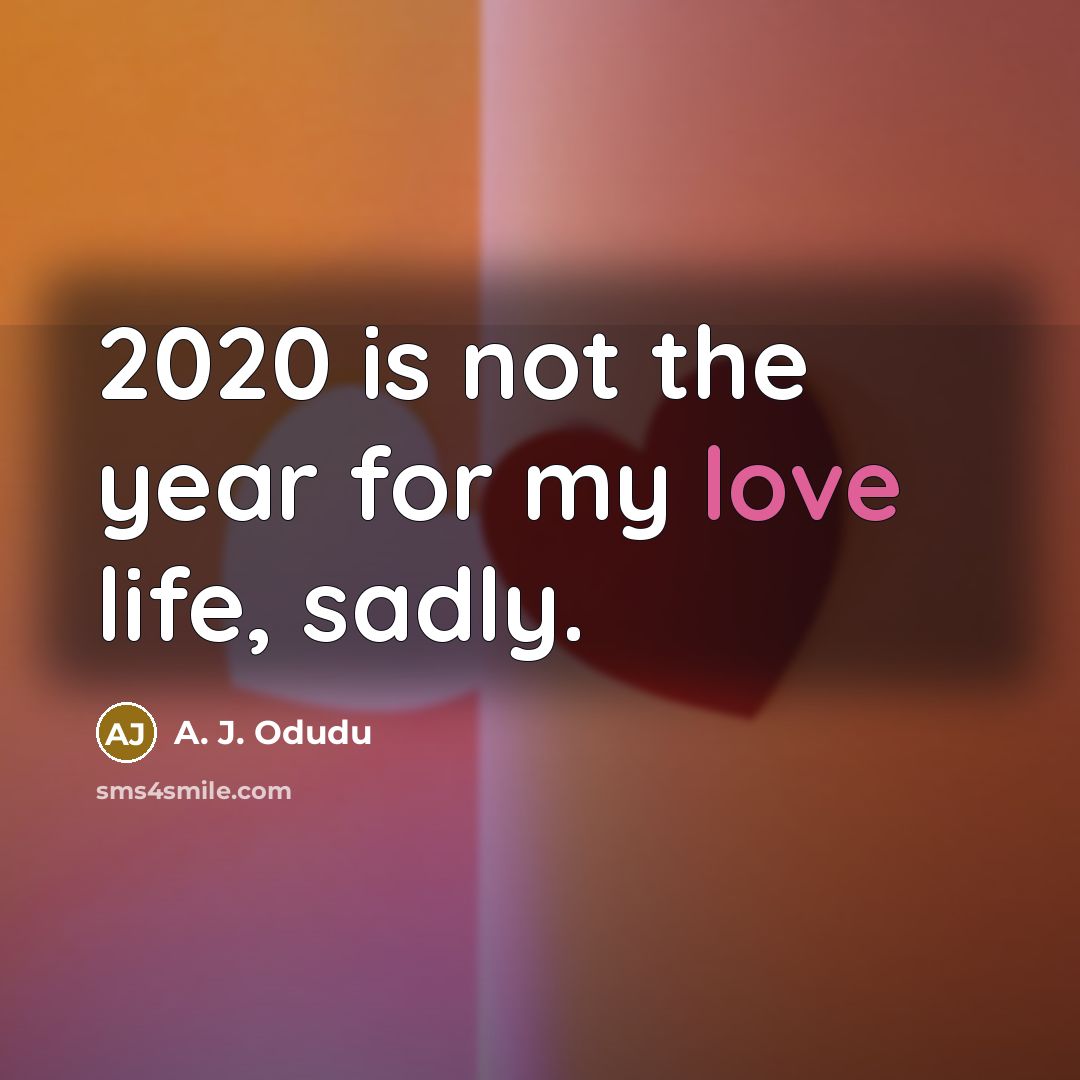 “2020 is not the year for my love life, sadly.…” quote by A. J. Odudu