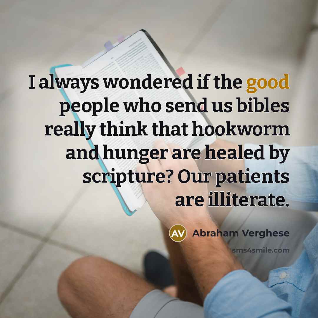 “I always wondered if the good people who send us…” quote by Abraham Verghese