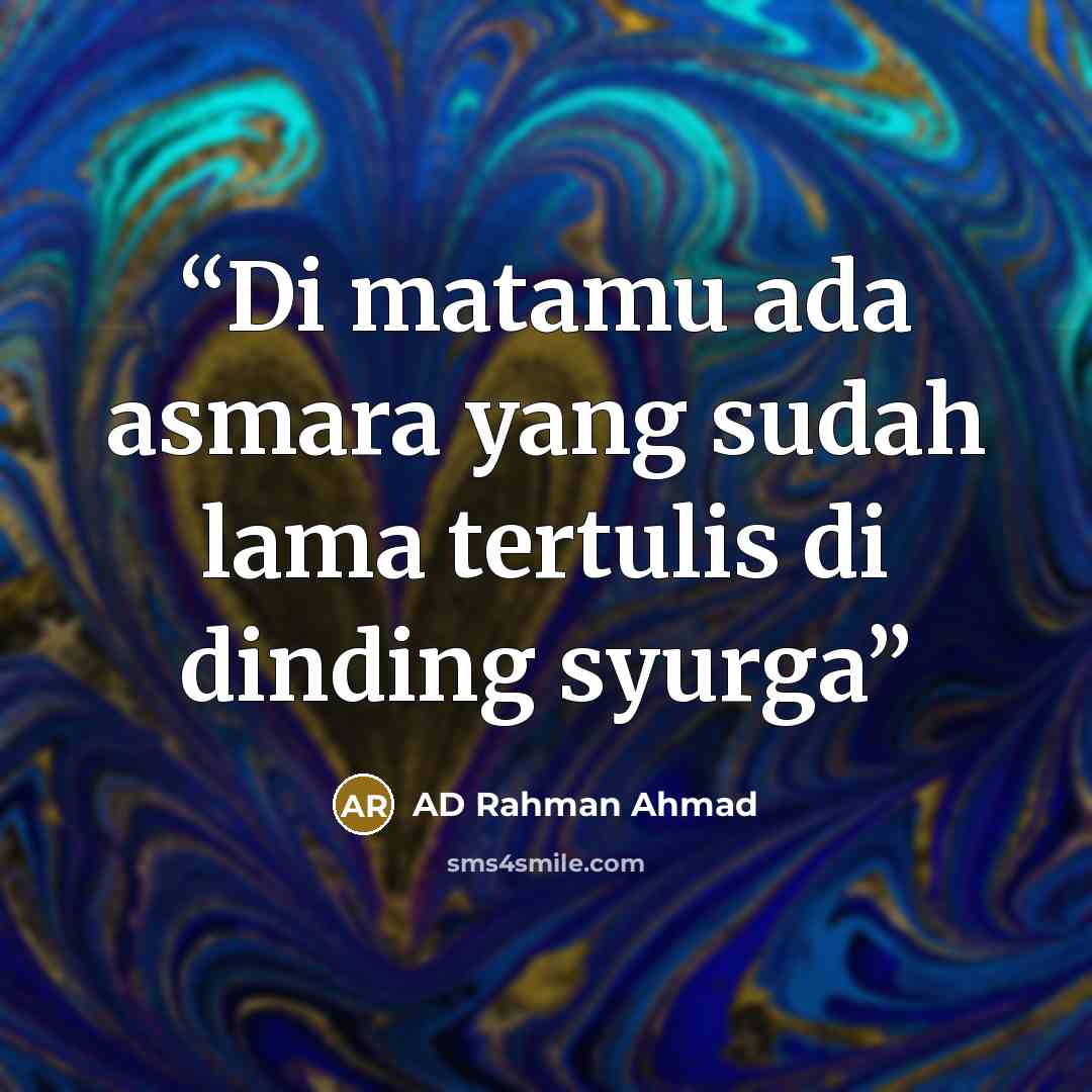 “Di matamu ada asmara yang sudah lama tertulis di dinding syurga” quote by AD Rahman Ahmad