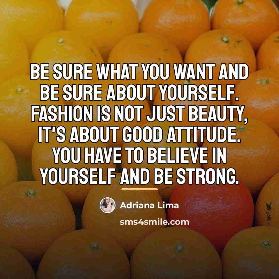 “Be sure what you want and be sure about yourself.…” quote by Adriana Lima