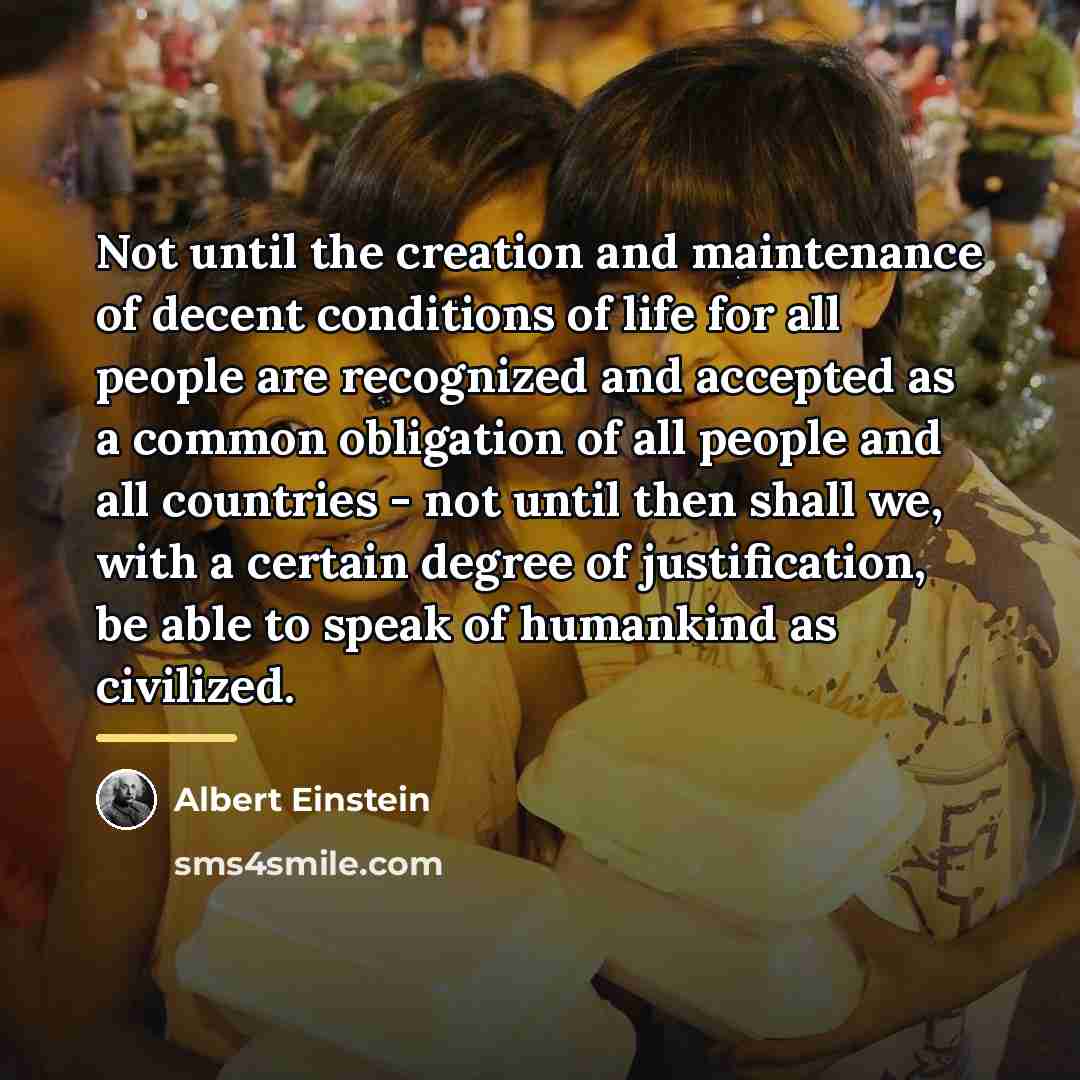 “Not until the creation and maintenance of decent conditions of…” quote by Albert Einstein
