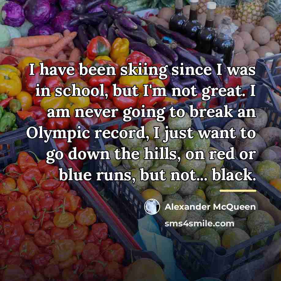 “I have been skiing since I was in school, but…” quote by Alexander McQueen
