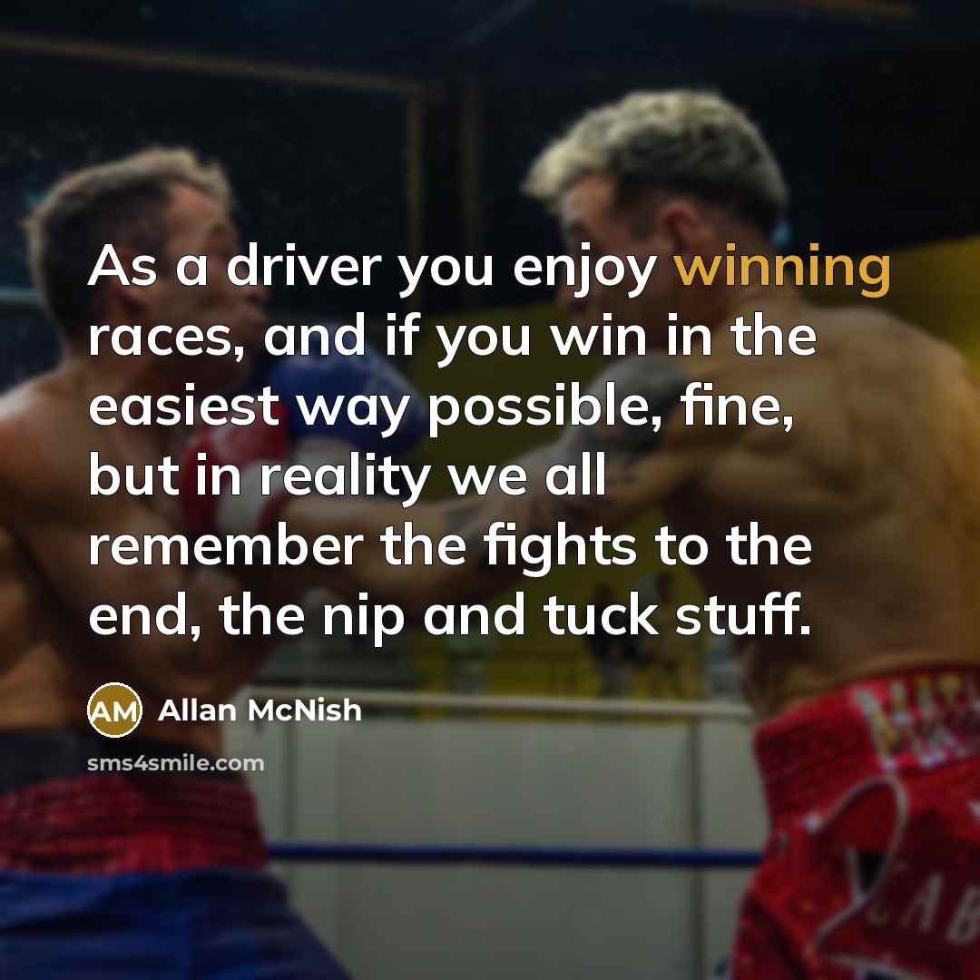 “As a driver you enjoy winning races, and if you…” quote by Allan McNish