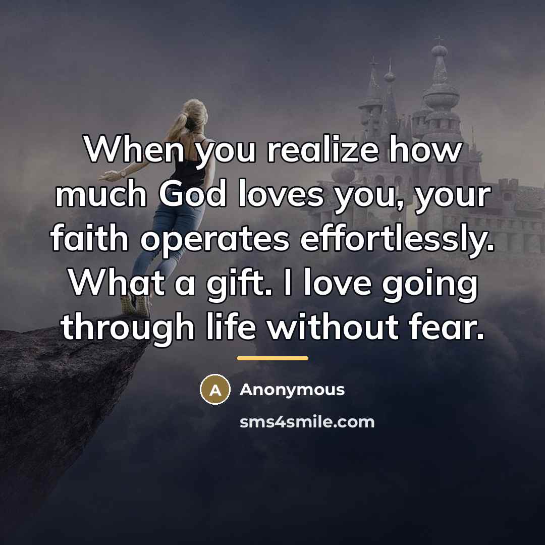 “When you realize how much God loves you, your faith…” quote by Anonymous