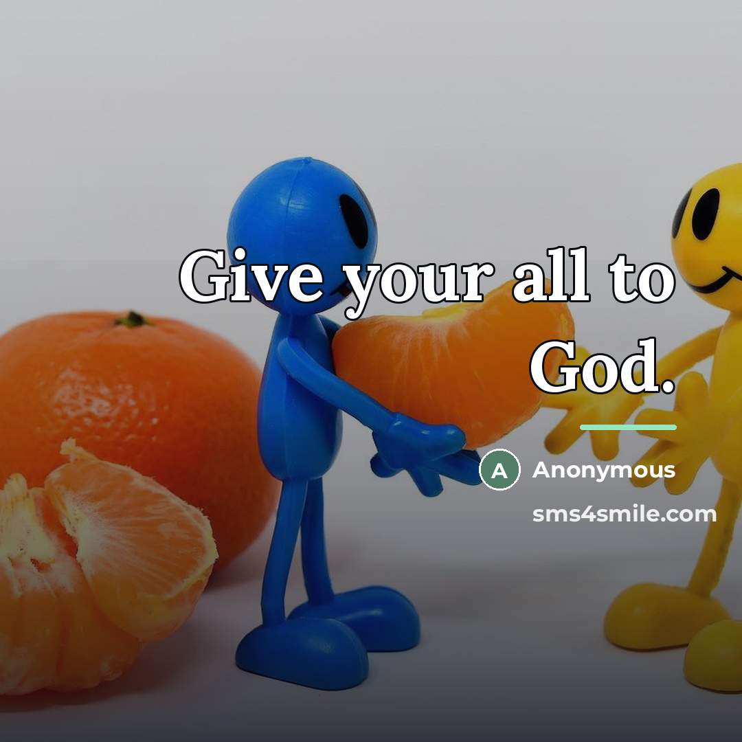“Give your all to God.…” quote by Anonymous