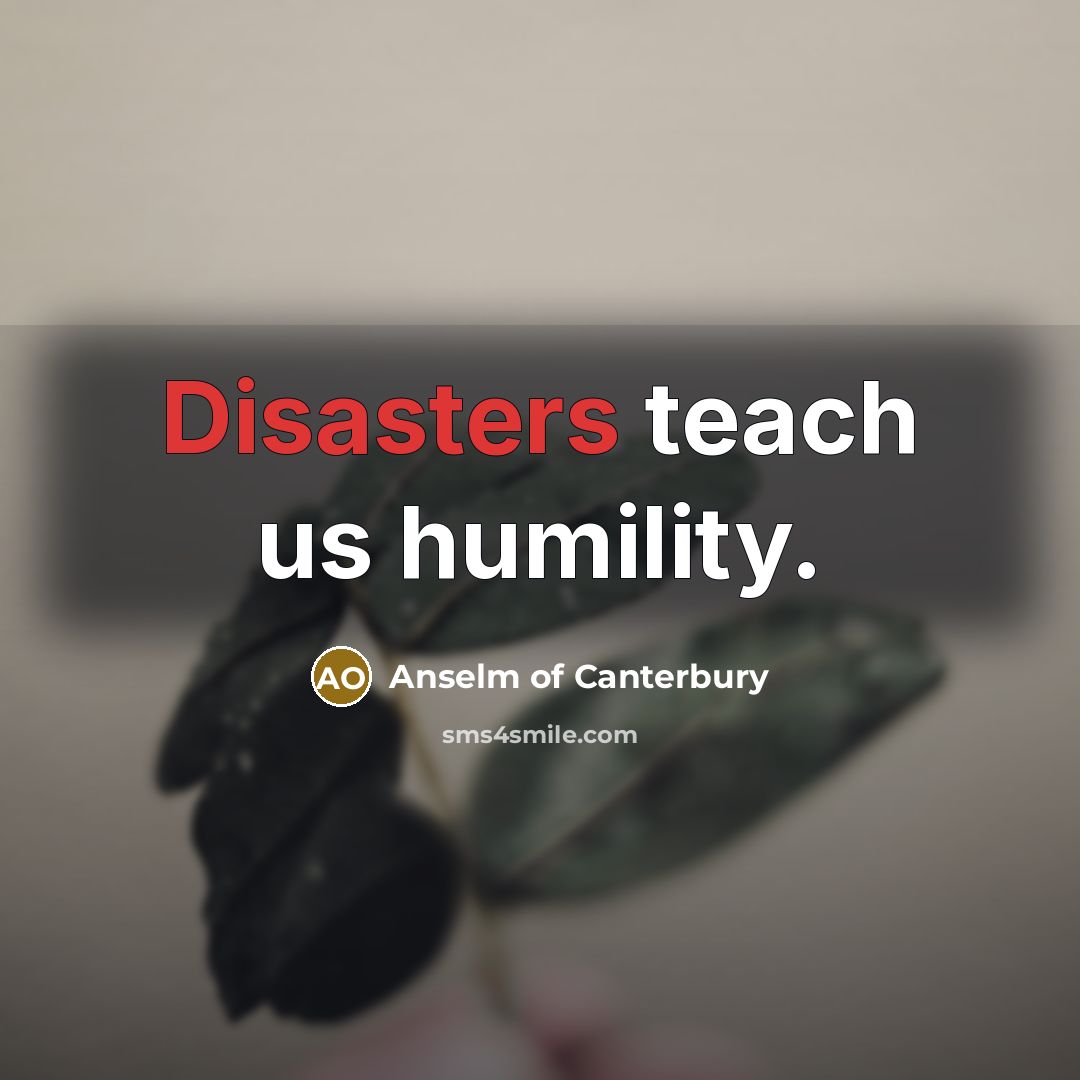 “Disasters teach us humility.…” quote by Anselm of Canterbury