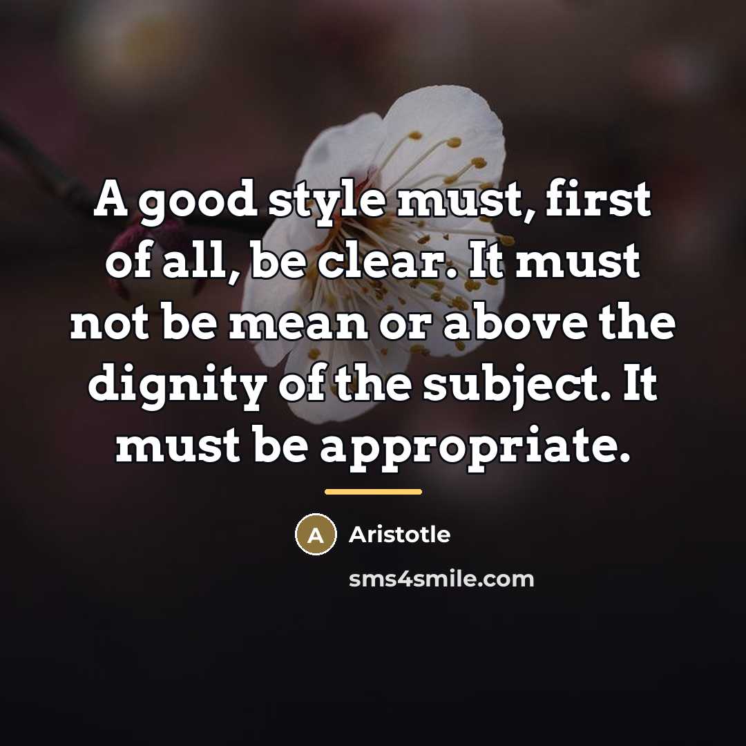“A good style must, first of all, be clear. It…” quote by Aristotle