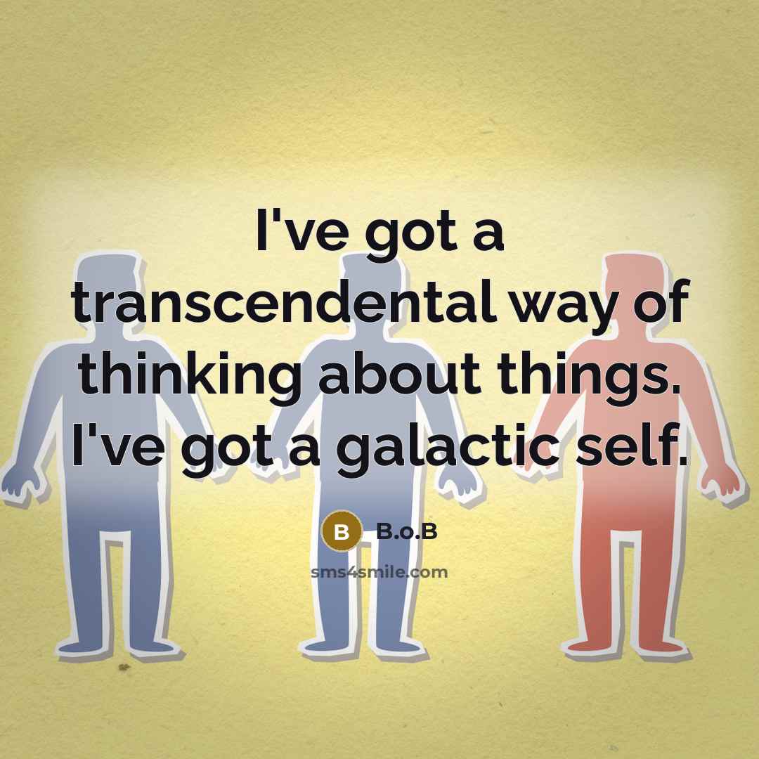 “I've got a transcendental way of thinking about things. I've…” quote by B.o.B