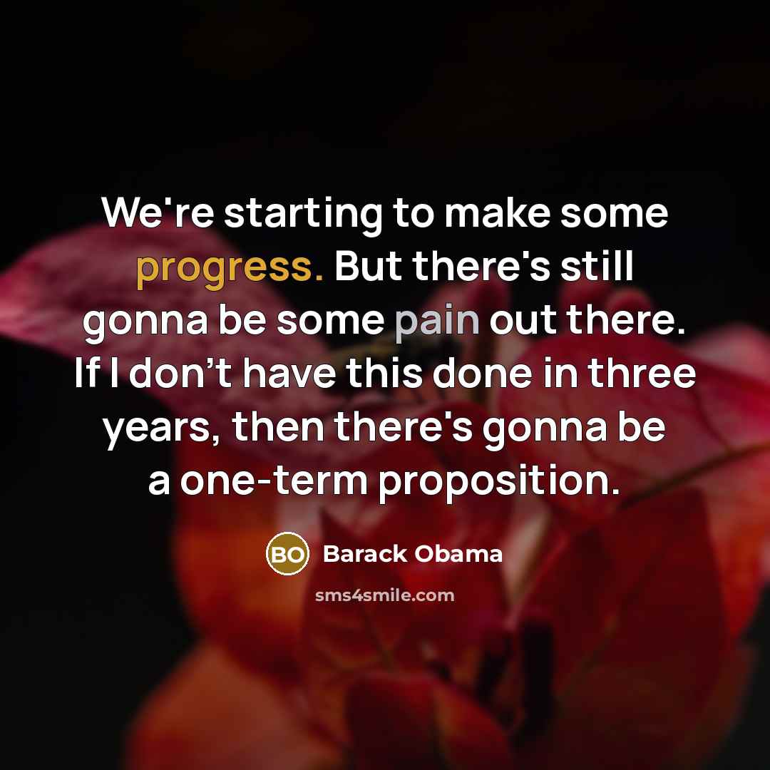 “We're starting to make some progress. But there's still gonna…” quote by Barack Obama
