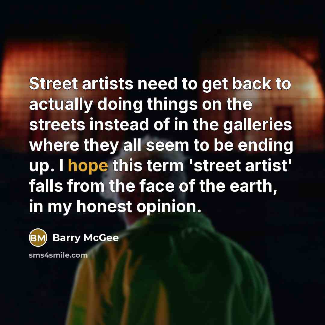 “Street artists need to get back to actually doing things…” quote by Barry McGee