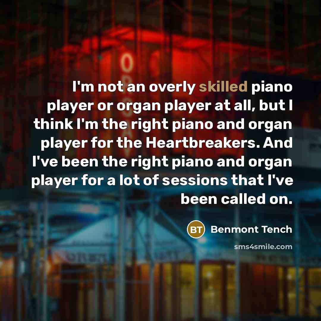 “I'm not an overly skilled piano player or organ player…” quote by Benmont Tench