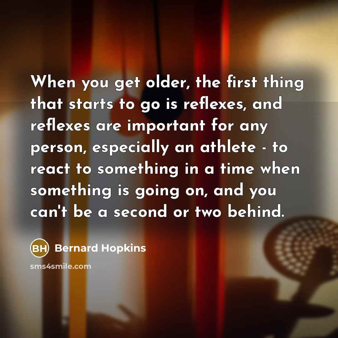 “When you get older, the first thing that starts to…” quote by Bernard Hopkins