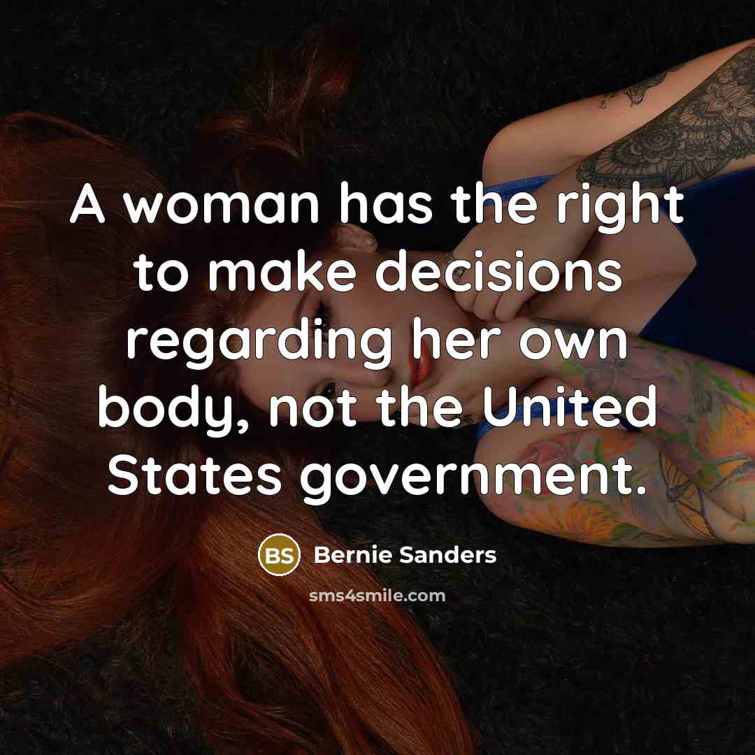 “A woman has the right to make decisions regarding her…” quote by Bernie Sanders