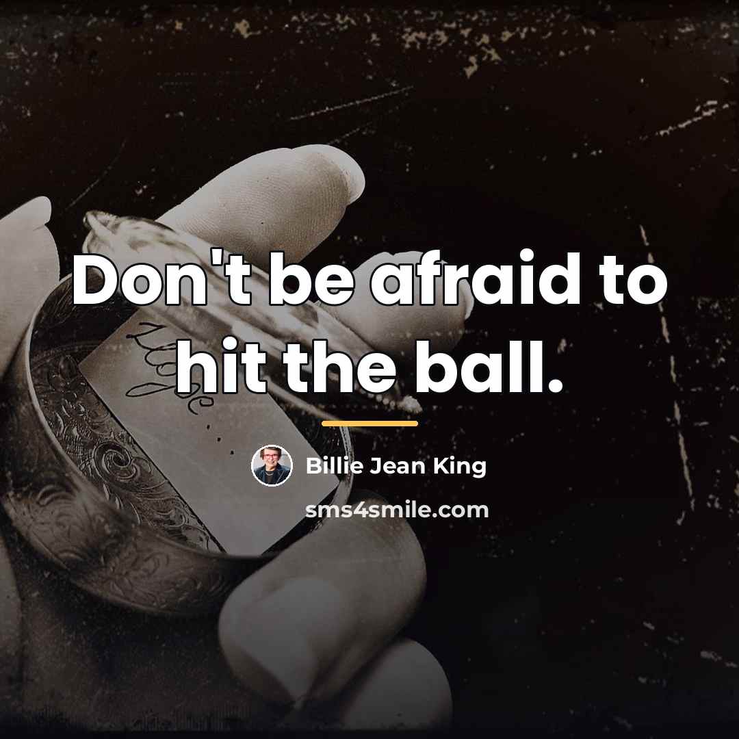 “Don't be afraid to hit the ball.…” quote by Billie Jean King