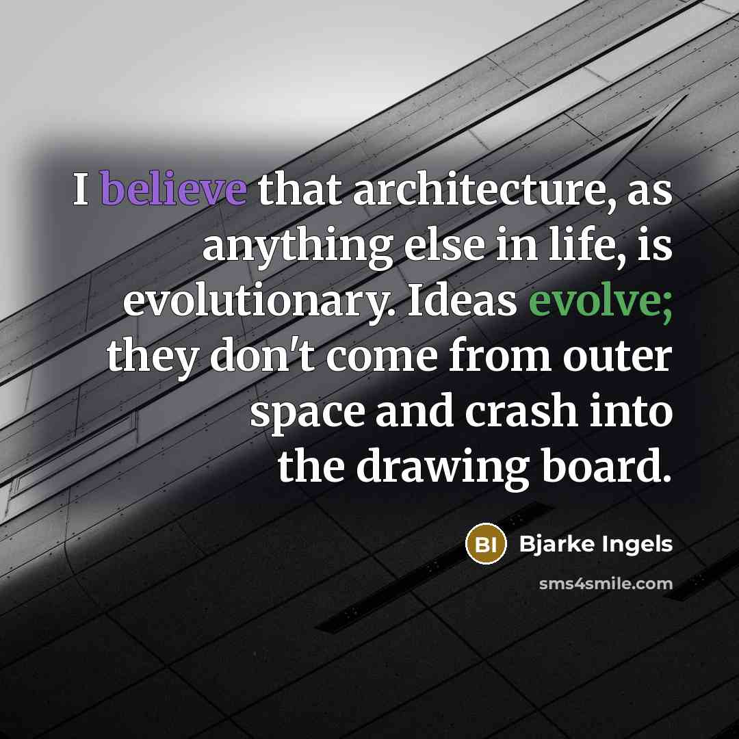 “I believe that architecture, as anything else in life, is…” quote by Bjarke Ingels