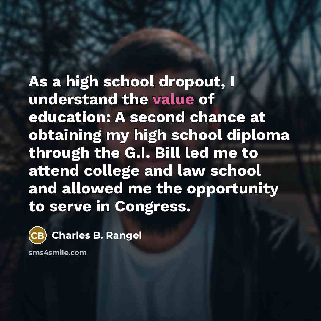 “As a high school dropout, I understand the value of…” quote by Charles B. Rangel