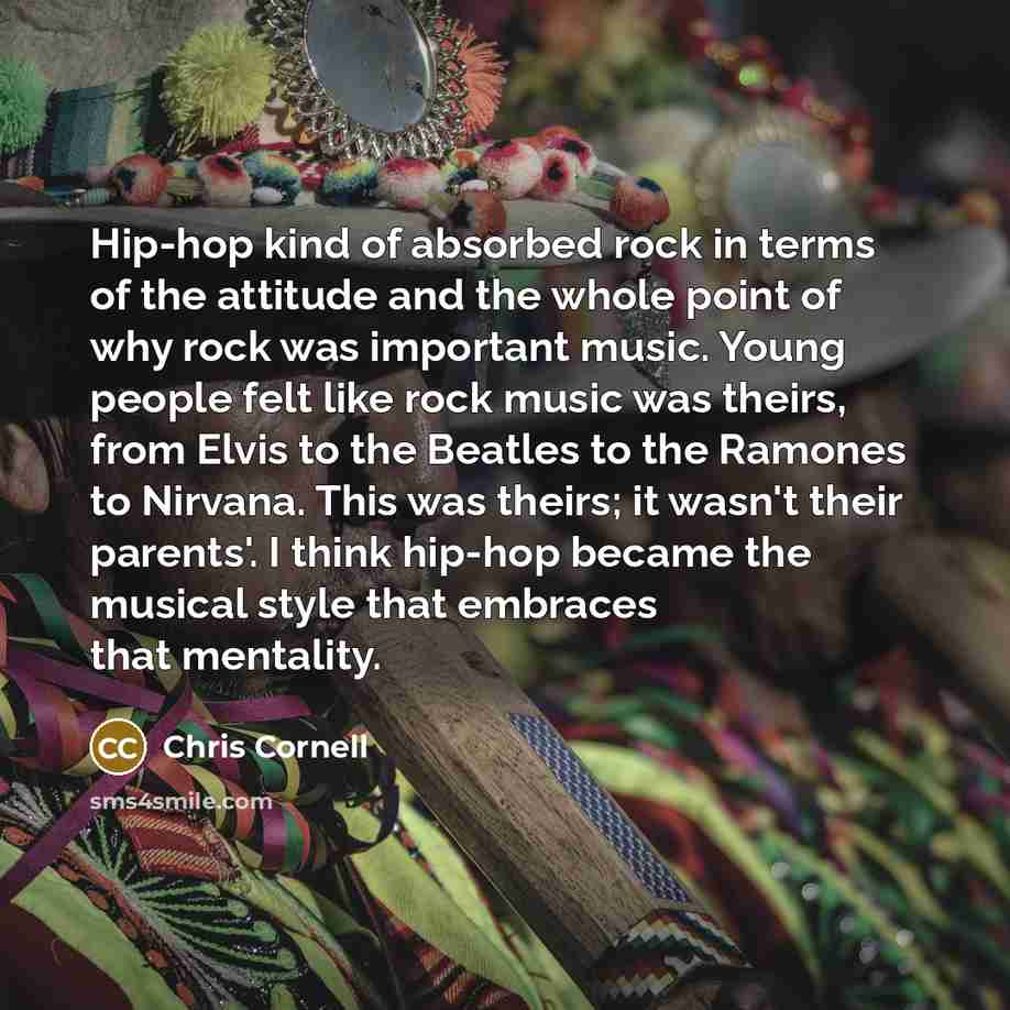 “Hip-hop kind of absorbed rock in terms of the attitude…” quote by Chris Cornell