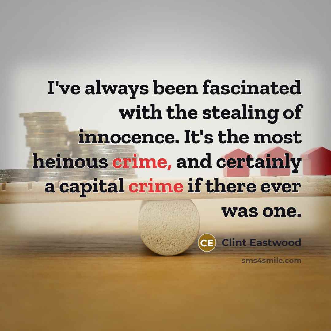 “I've always been fascinated with the stealing of innocence. It's…” quote by Clint Eastwood