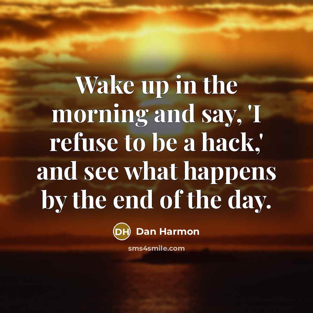 “Wake up in the morning and say, 'I refuse to…” quote by Dan Harmon