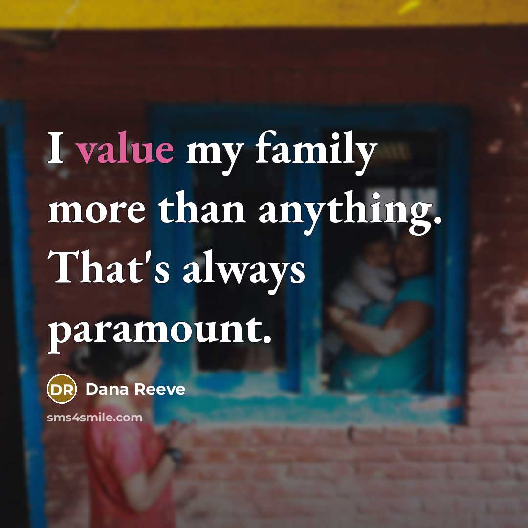 “I value my family more than anything. That's always paramount.…” quote by Dana Reeve