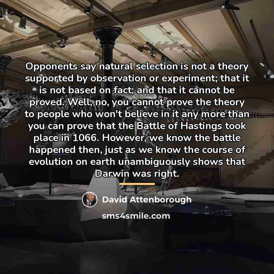“Opponents say natural selection is not a theory supported by…” quote by David Attenborough