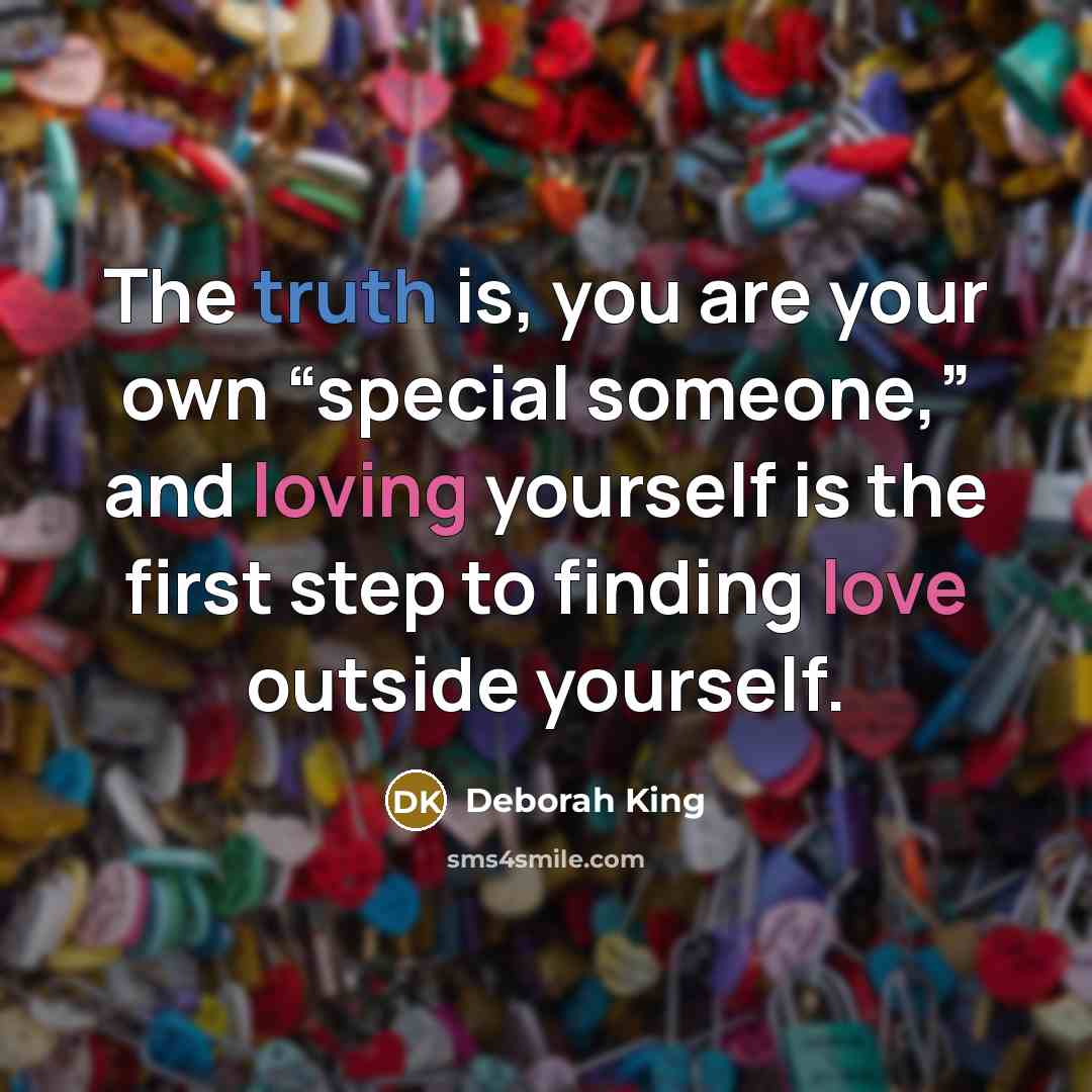 “The truth is, you are your own “special someone,” and…” quote by Deborah King