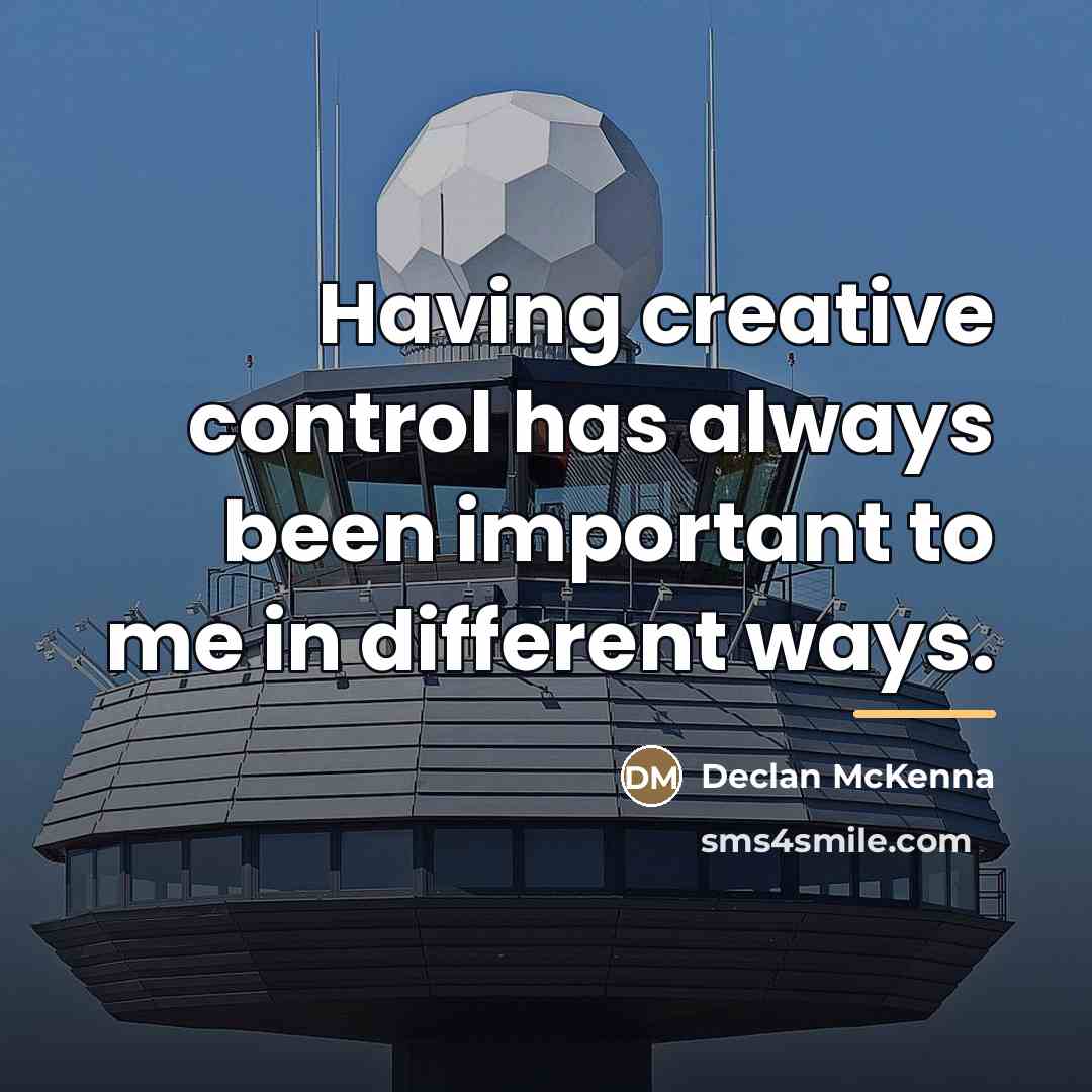 “Having creative control has always been important to me in…” quote by Declan McKenna