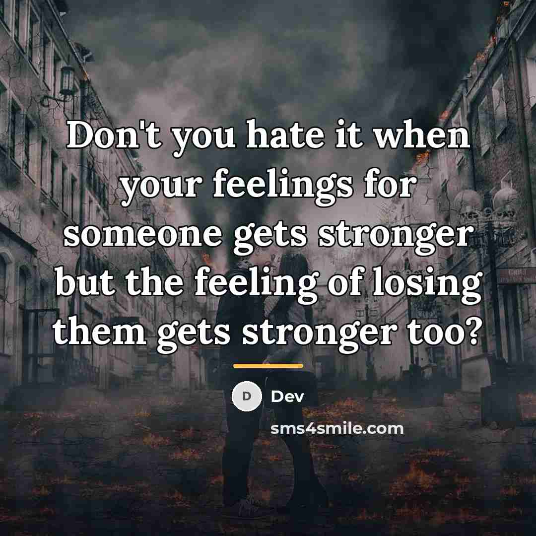 “Don't you hate it when your feelings for someone gets…” quote by Dev