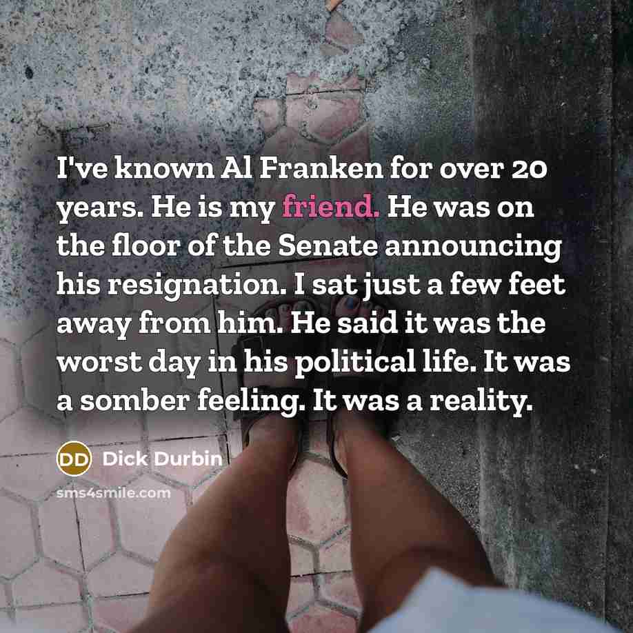 “I've known Al Franken for over 20 years. He is…” quote by Dick Durbin