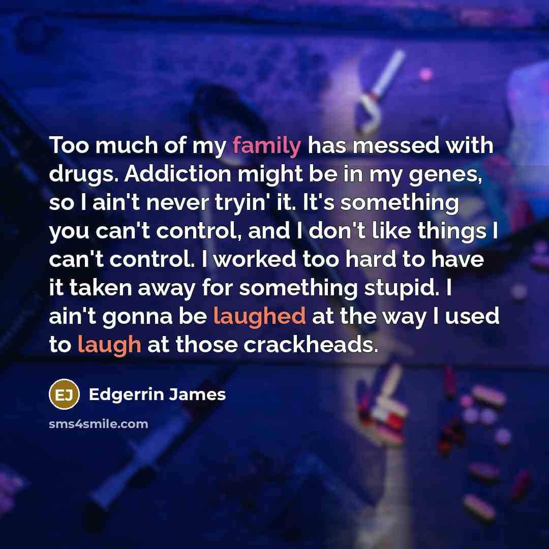 “Too much of my family has messed with drugs. Addiction…” quote by Edgerrin James