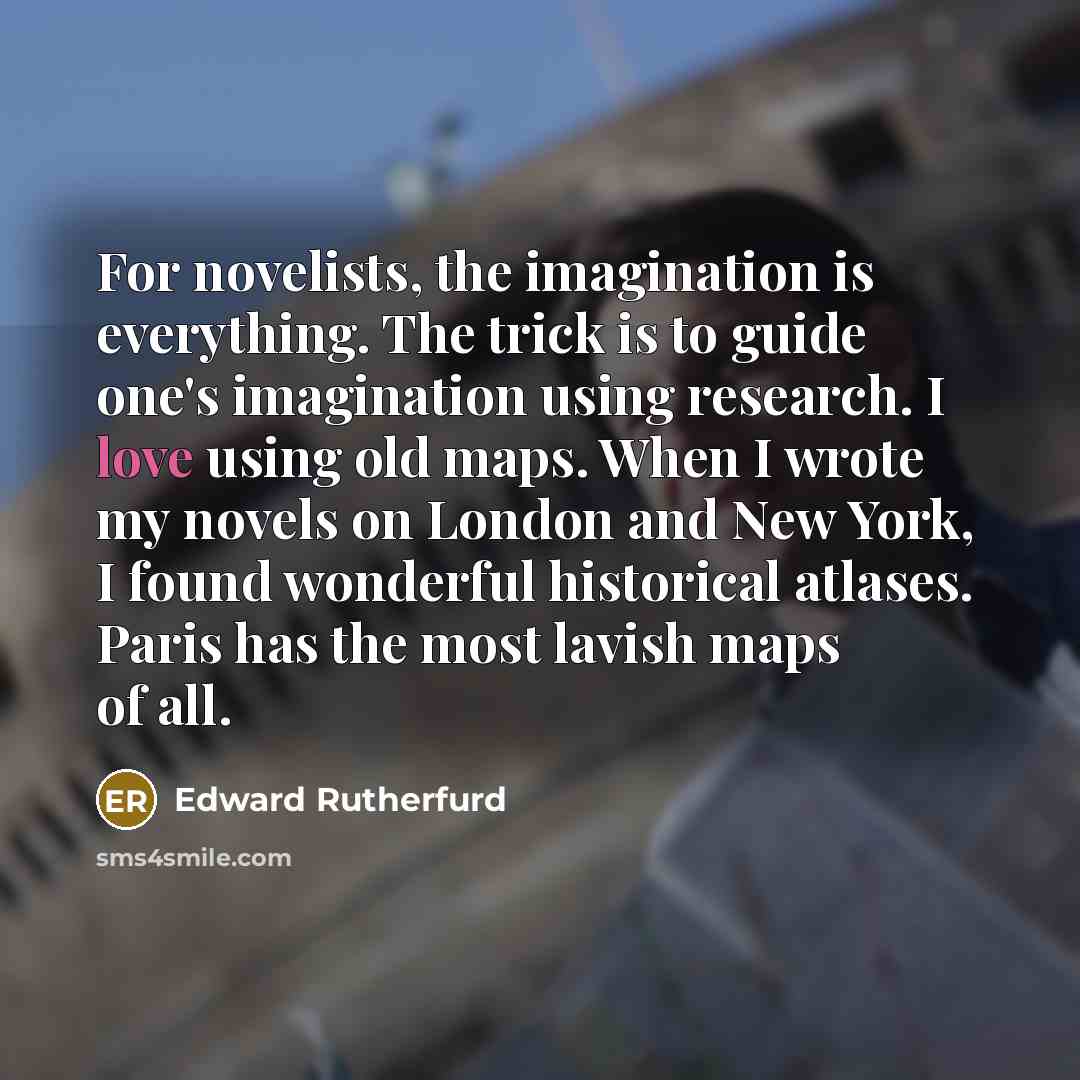 “For novelists, the imagination is everything. The trick is to…” quote by Edward Rutherfurd