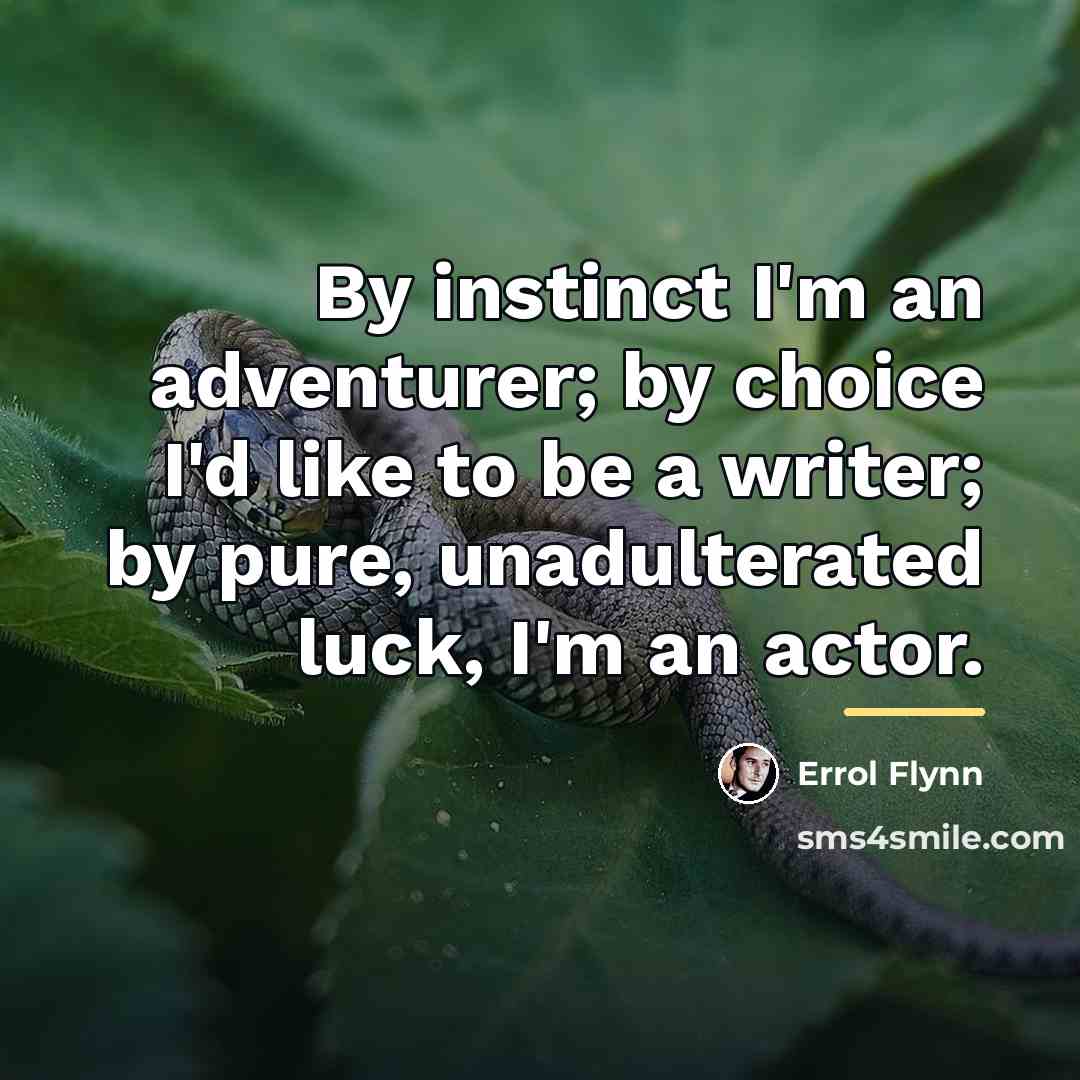 “By instinct I'm an adventurer; by choice I'd like to…” quote by Errol Flynn