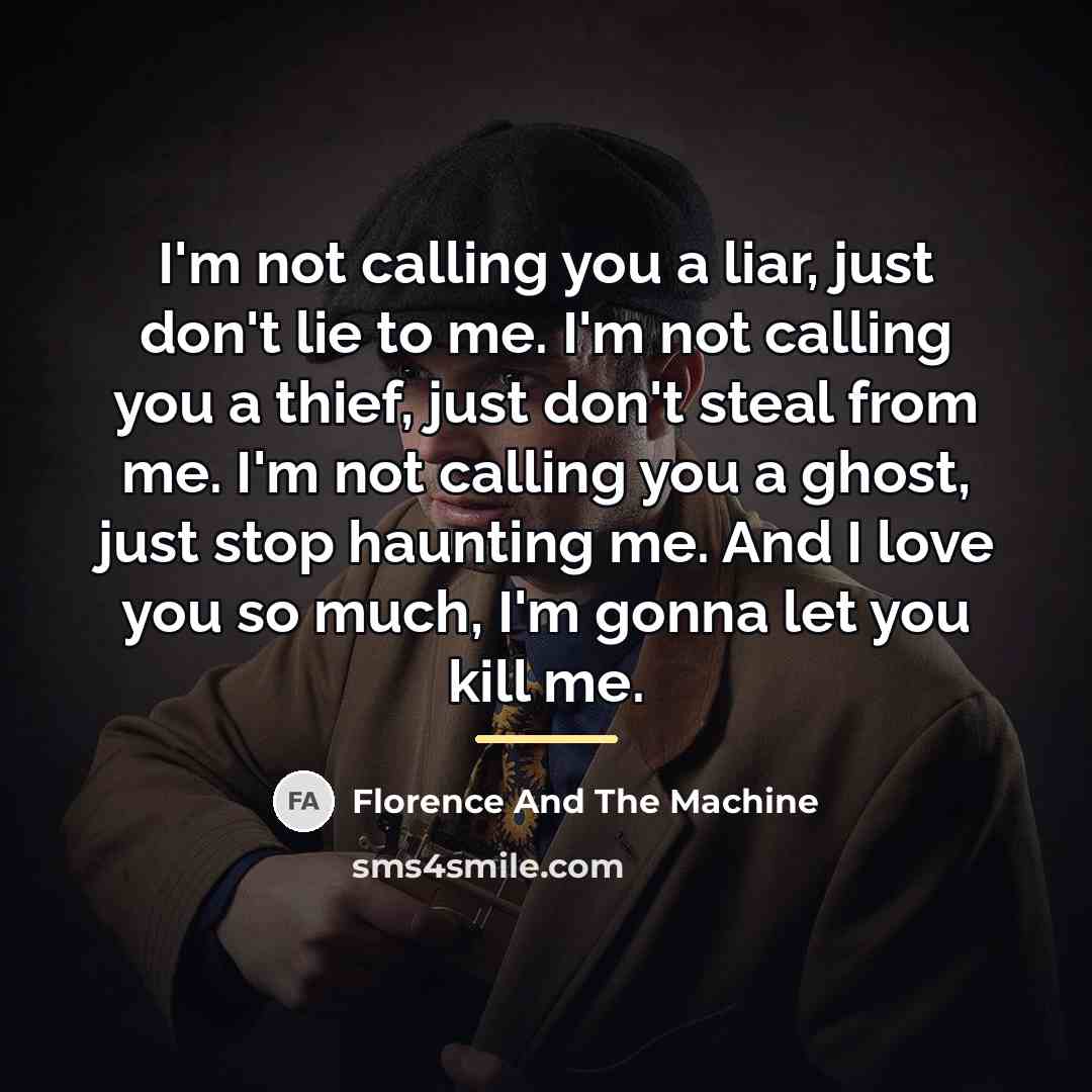 “I'm not calling you a liar, just don't lie to…” quote by Florence And The Machine
