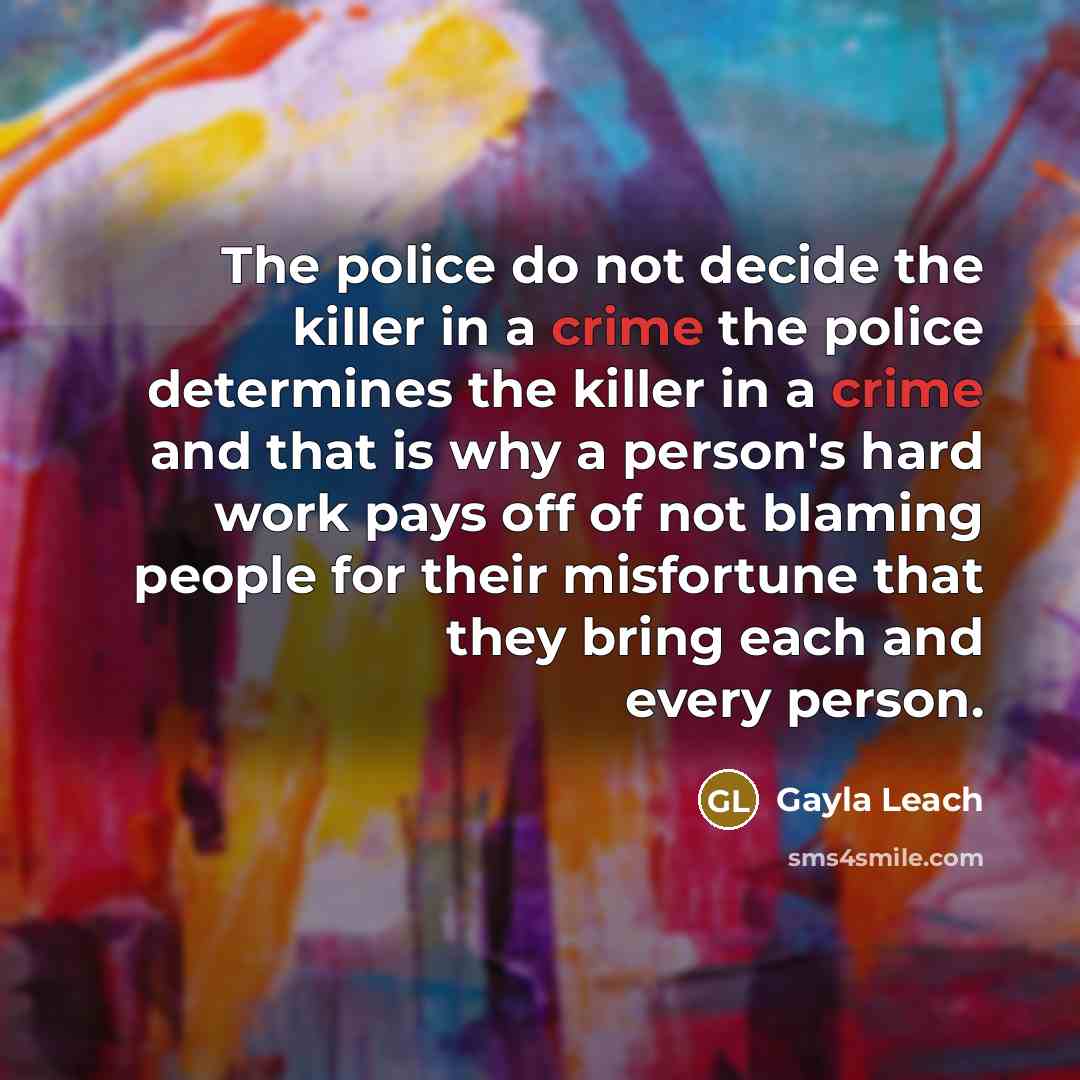 “The police do not decide the killer in a crime…” quote by Gayla Leach