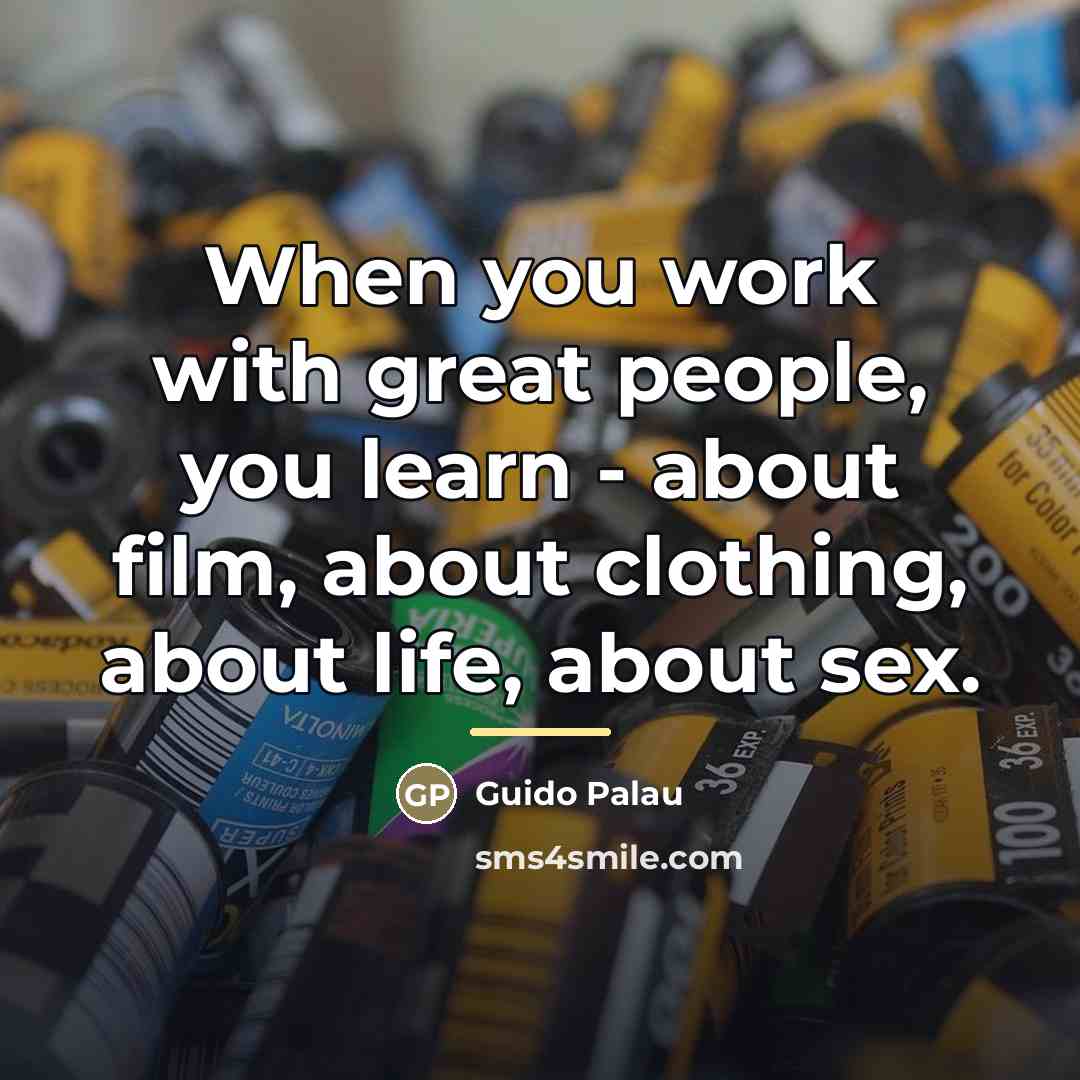 “When you work with great people, you learn - about…” quote by Guido Palau