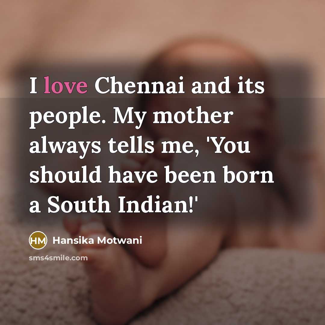 “I love Chennai and its people. My mother always tells…” quote by Hansika Motwani