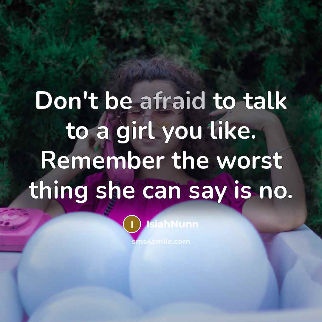 “Don't be afraid to talk to a girl you like.…” quote by Isiahnunn