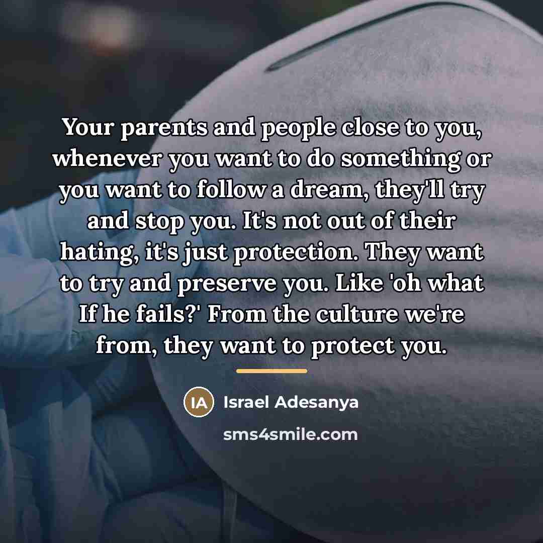 “Your parents and people close to you, whenever you want…” quote by Israel Adesanya