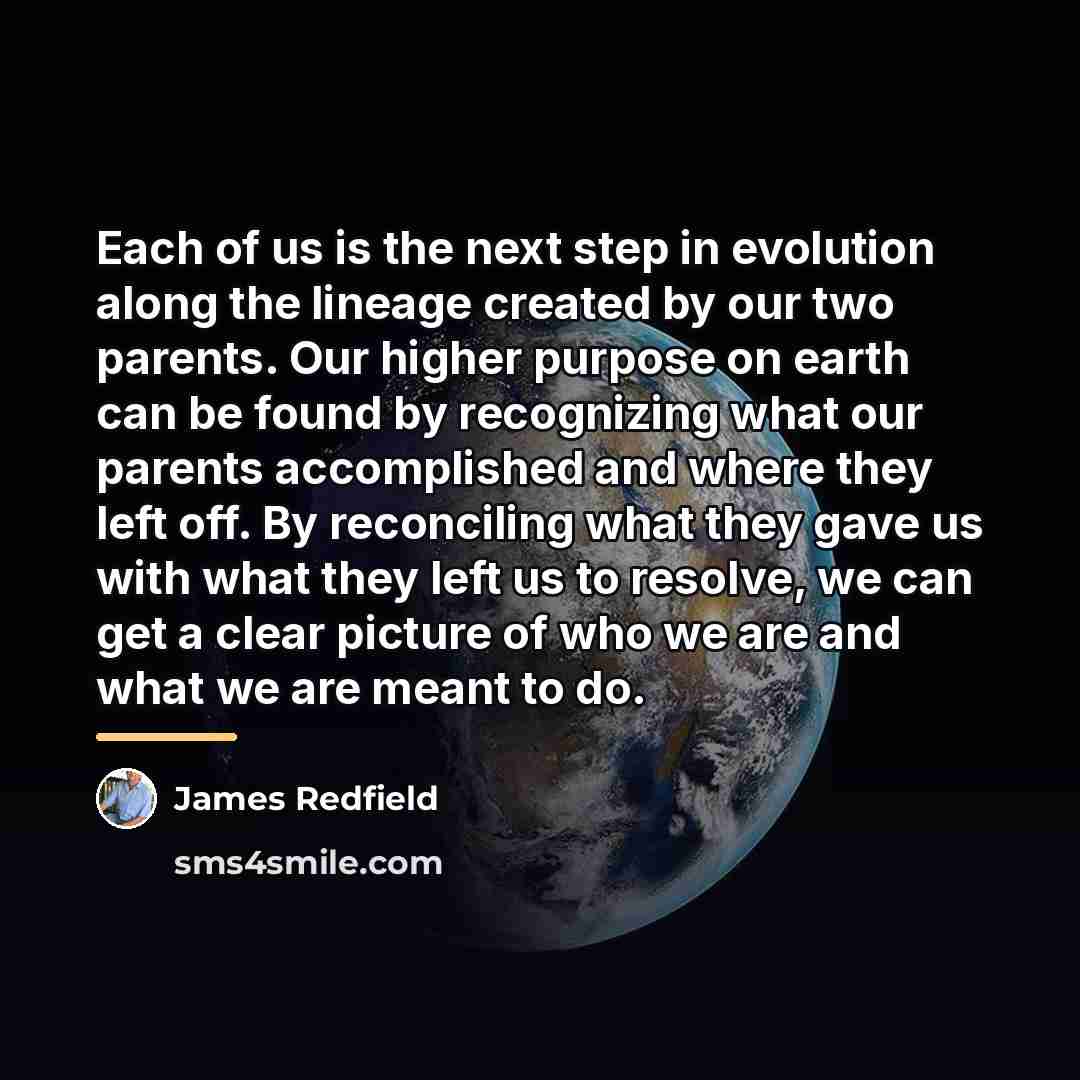 “Each of us is the next step in evolution along…” quote by James Redfield