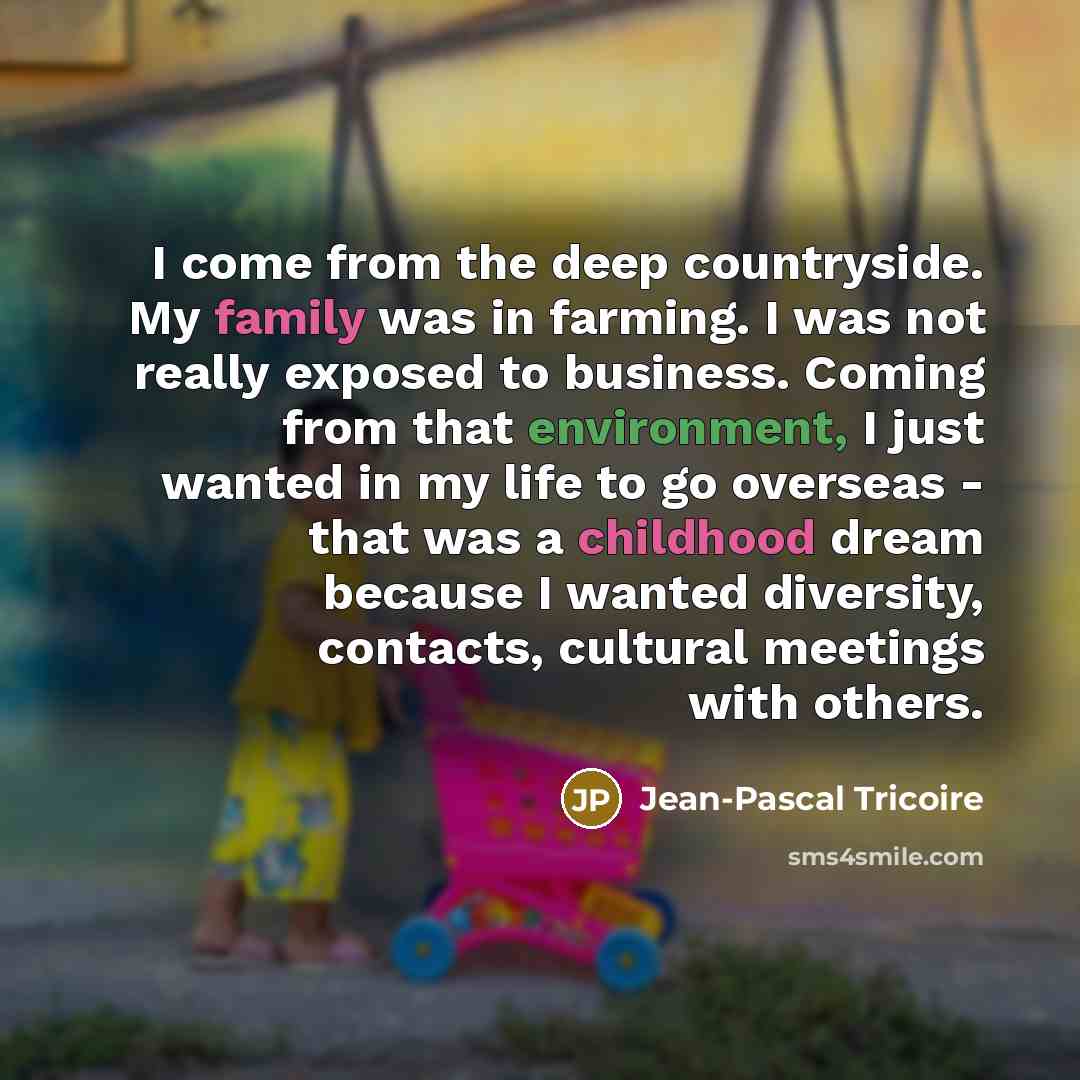 “I come from the deep countryside. My family was in…” quote by Jean-Pascal Tricoire